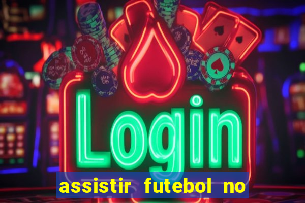 assistir futebol no premiere gratis